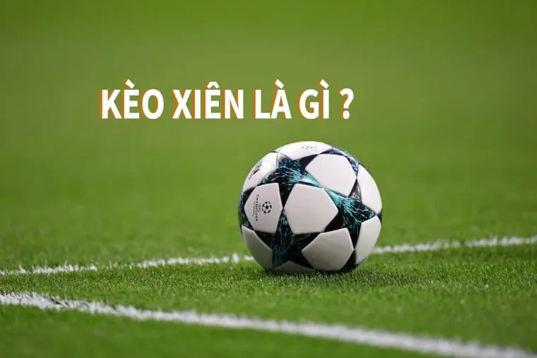Cách Tính Kèo Xiên Trong Bóng Đá Tại NowGoal Đơn Giản Dễ Hiểu